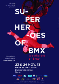 Super Heroes of BMX 4. Du 23 au 24 novembre 2013 à Nantes. Loire-Atlantique.  10H00
